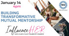 Jan. 14: InfluenceHER Building Transformative Mutual Mentorship