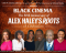 Feb. 18: CSUN Cinematheque to Celebrate ‘Black Cinema, The 50th Anniversary of Alex Haley’s Roots’