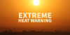 SCV Extreme Heat Warning Extended to Thursday Night