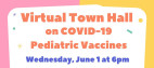 June 1. Virtual City Hall of Public Health on COVID vaccines for children