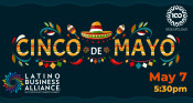 May 7: Latino Business Alliance Cinco de Mayo Celebration