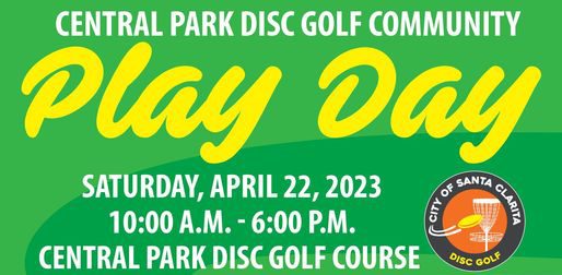 The city of Santa Clarita invites all disc golf players to attend the Central Park Disc Golf Community Play Day on Saturday, April 22.